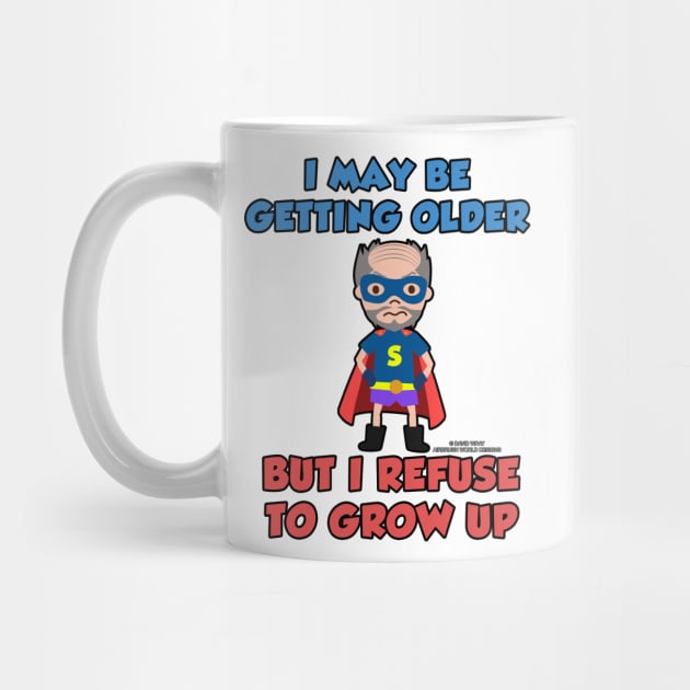 I May Be Getting Older But I Refuse To Grow Up Funny Inspirational Novelty Gift by Airbrush World